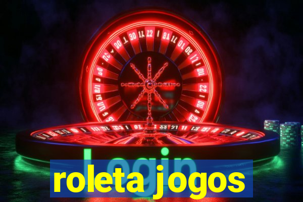 roleta jogos