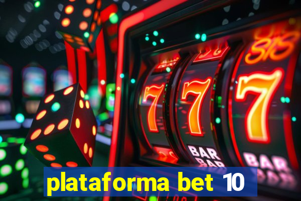 plataforma bet 10