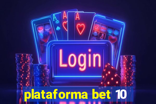 plataforma bet 10