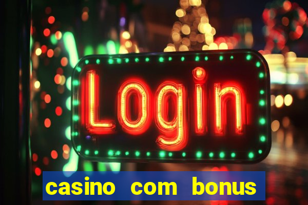 casino com bonus no cadastro