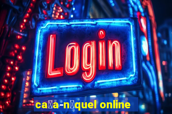 ca莽a-n铆quel online