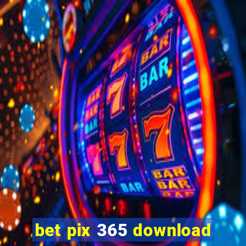 bet pix 365 download