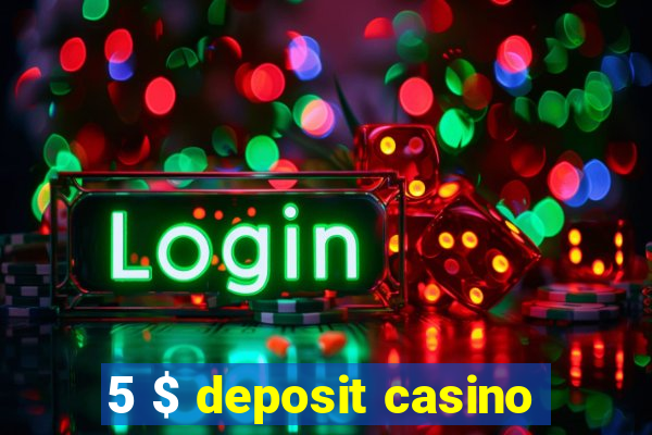 5 $ deposit casino