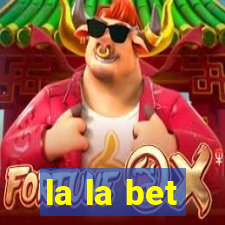 la la bet