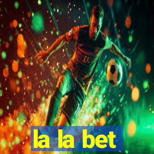 la la bet