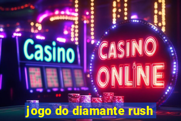 jogo do diamante rush