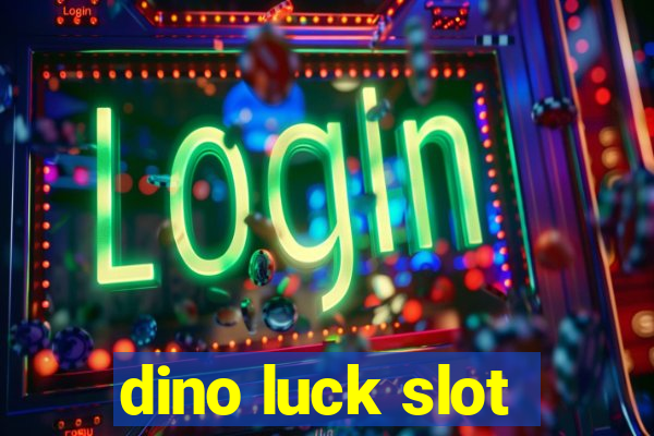 dino luck slot