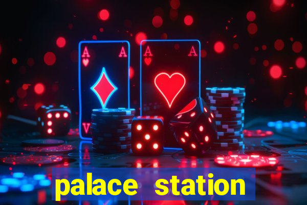 palace station hotel & casino las vegas