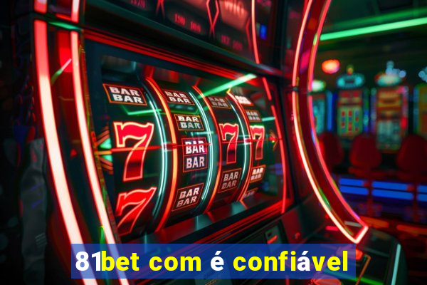 81bet com é confiável