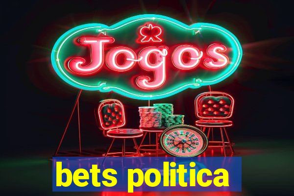 bets politica