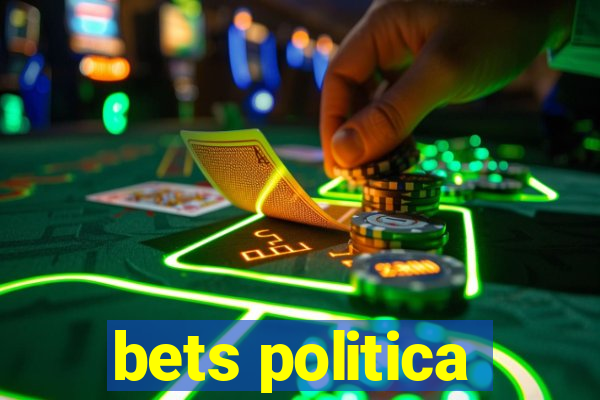 bets politica