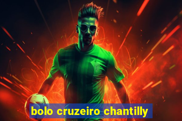 bolo cruzeiro chantilly