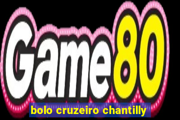 bolo cruzeiro chantilly