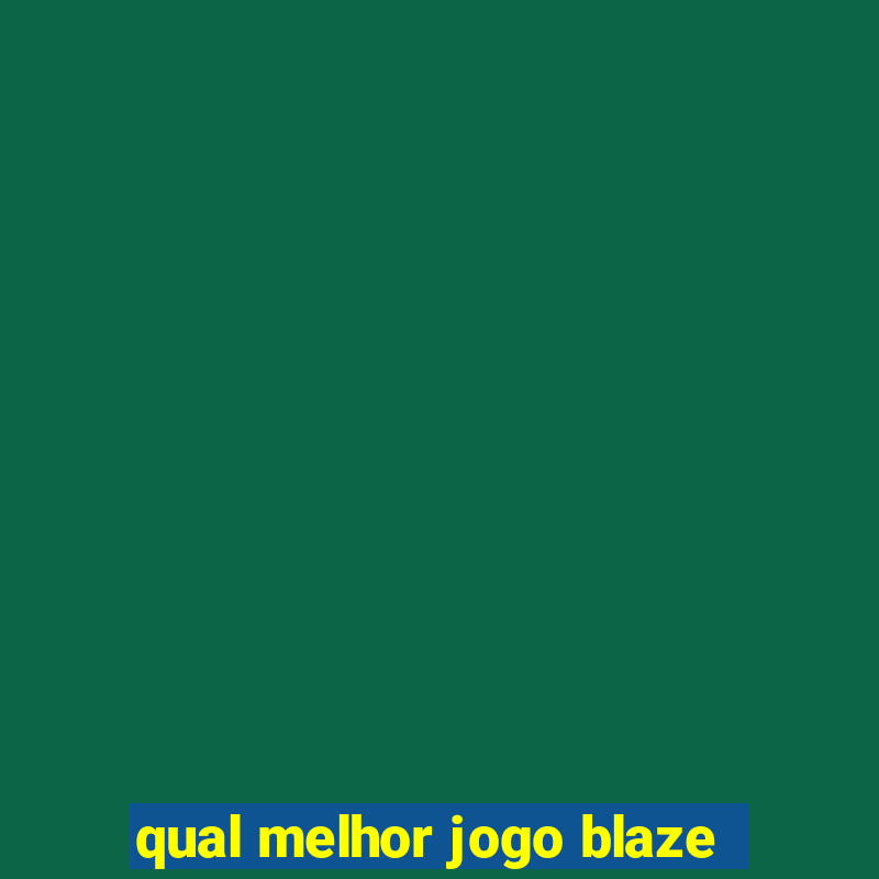 qual melhor jogo blaze