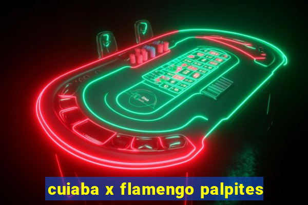 cuiaba x flamengo palpites