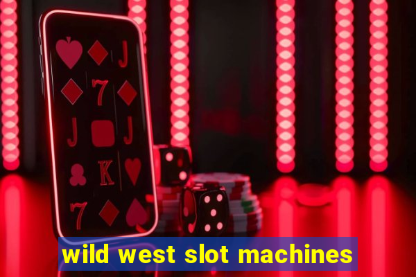 wild west slot machines