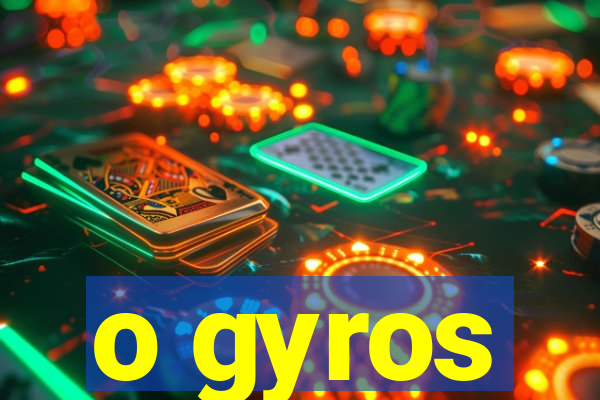 o gyros