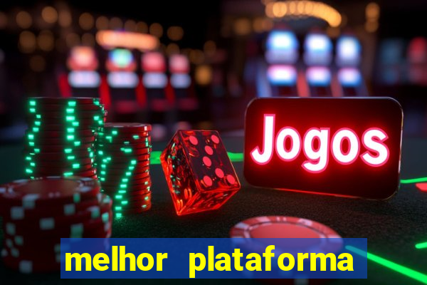 melhor plataforma jogo do tigrinho