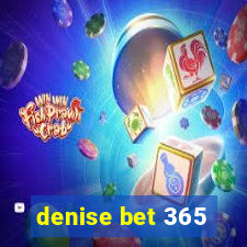 denise bet 365