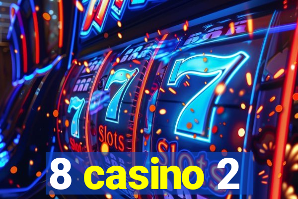 8 casino 2