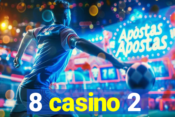 8 casino 2