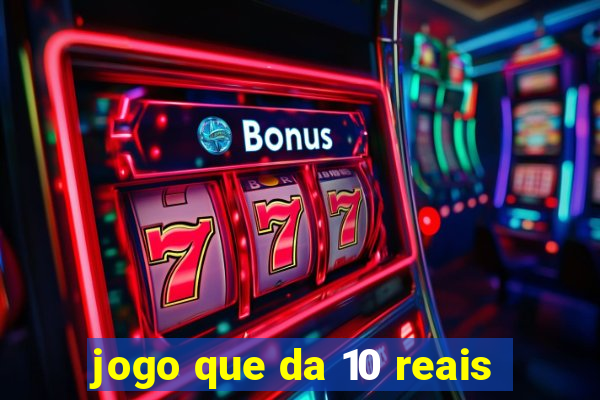 jogo que da 10 reais