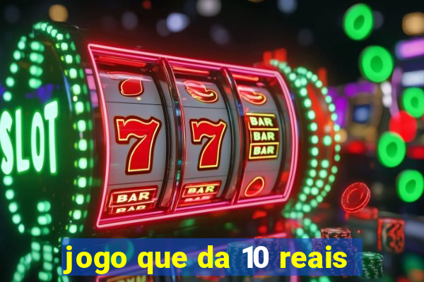 jogo que da 10 reais