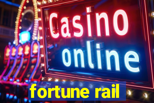 fortune rail