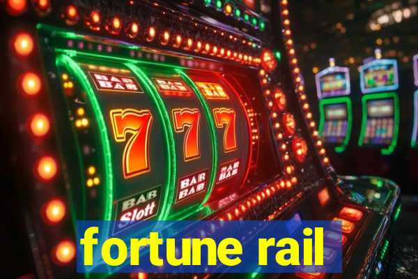 fortune rail