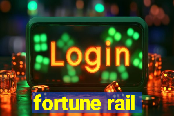 fortune rail