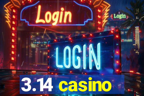 3.14 casino