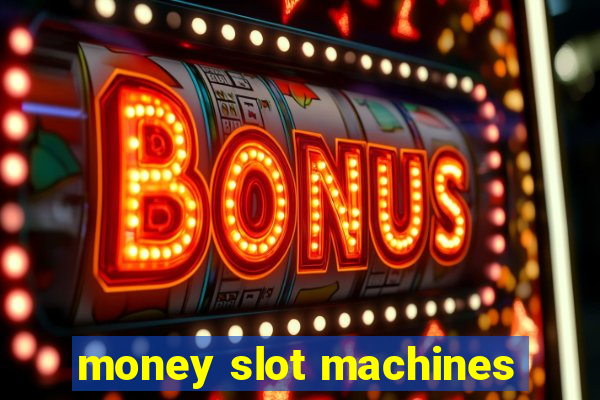 money slot machines