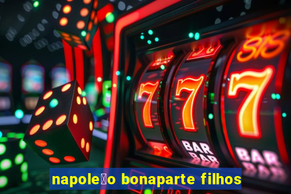 napole茫o bonaparte filhos