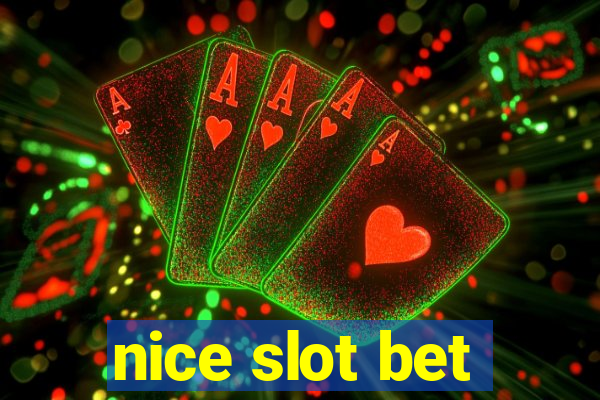 nice slot bet