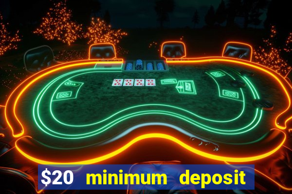 $20 minimum deposit casino canada