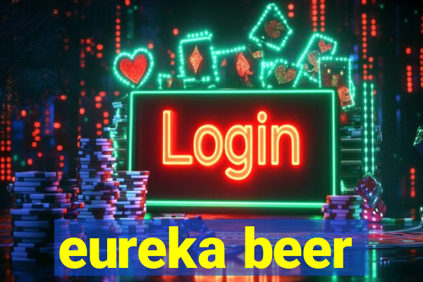 eureka beer