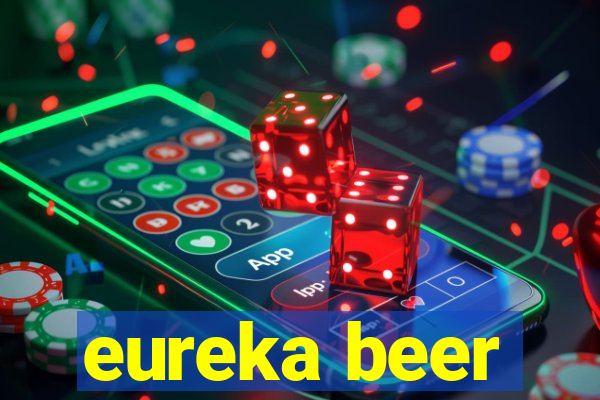 eureka beer