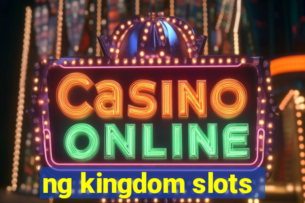 ng kingdom slots