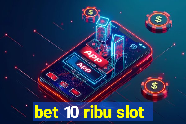 bet 10 ribu slot