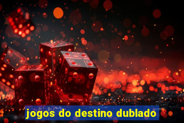 jogos do destino dublado