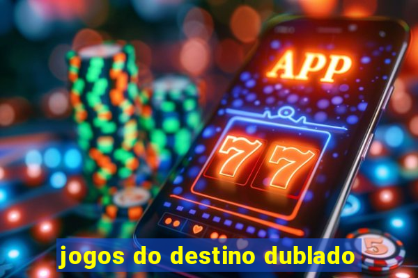 jogos do destino dublado