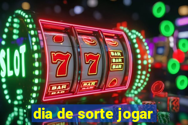 dia de sorte jogar