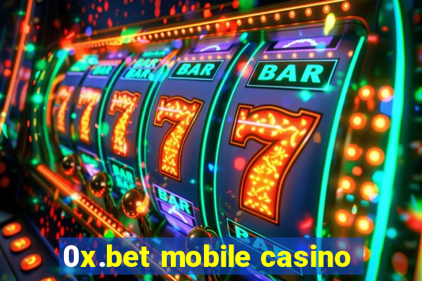 0x.bet mobile casino