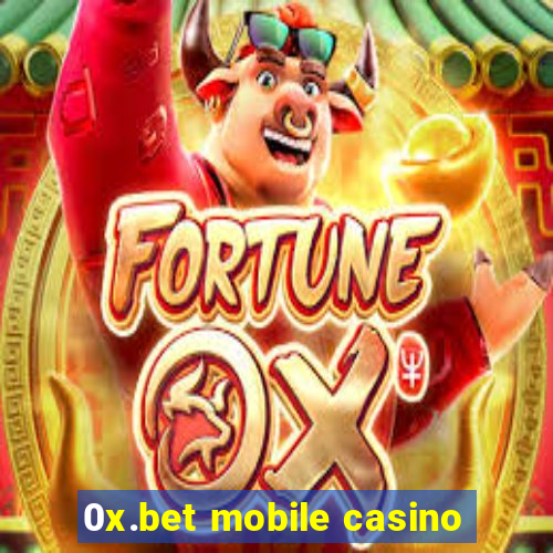 0x.bet mobile casino