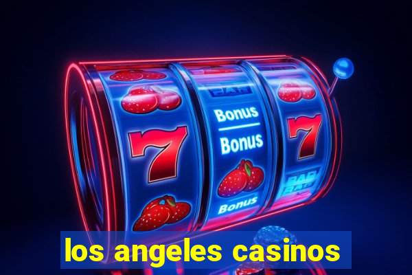 los angeles casinos