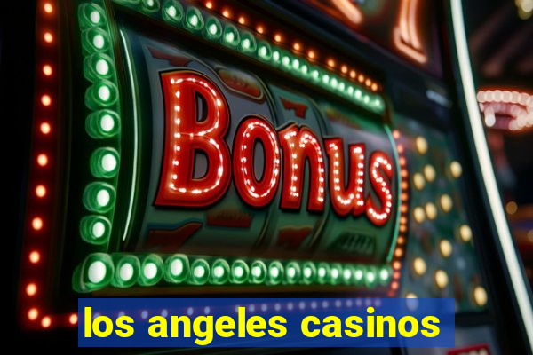 los angeles casinos