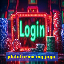 plataforma mg jogo