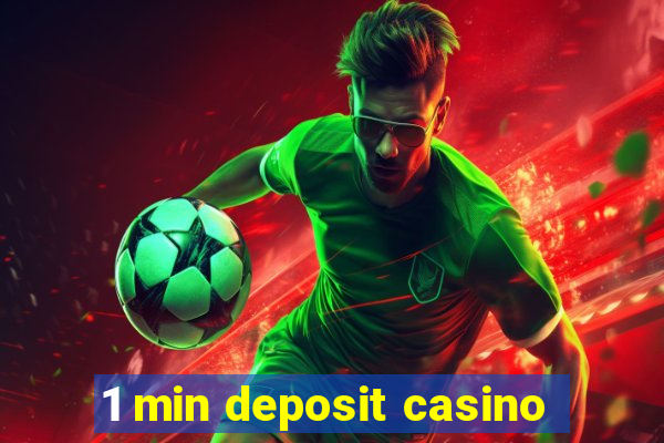 1 min deposit casino