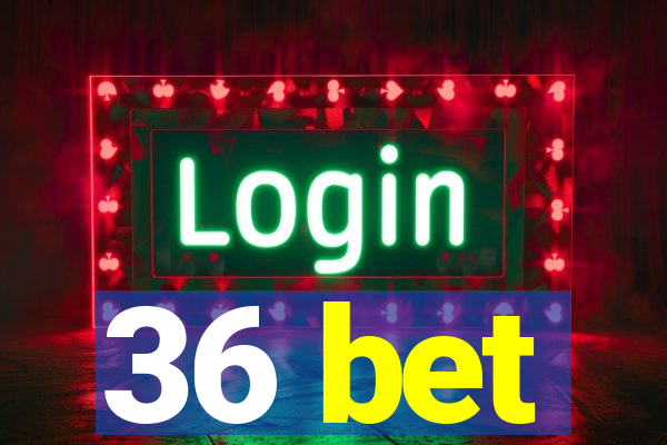 36 bet