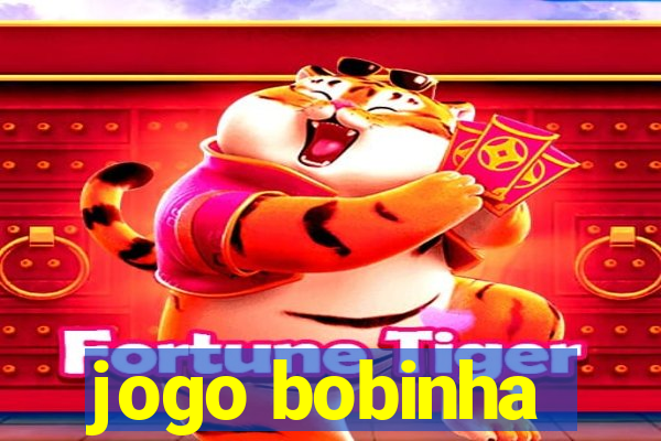 jogo bobinha